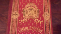 Charlemagne Par Alphonse Vétault. Mame Tours 1877. Léon Gautier. Beau Cartonnage - 1801-1900