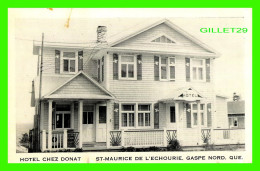 ST-MAURICE DE L'ECHOURIE, QUÉBEC - HOTEL CHEZ DONAT À GASPÉ NORD -  ÉCRITE - UNIC - - Gaspé