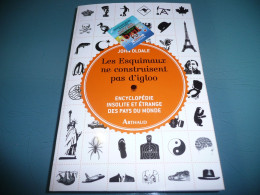 JOHN OLDALE LES ESQUIMAUX NE CONSTRUISENT PAS D'IGLOO ENCYCLOPEDIE INSOLITE ET ETRANGE DES PAYS DU MONDE 2013 - Encyclopédies