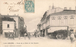 Libourne * 1905 * Place De La Gare Et Rue Chanzy * Hôtel * Villageois - Libourne