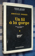 SERIE NOIRE 366 : Un Fil à La Gorge - Arnold Drake - EO Gallimard 1957 - Jaquette - BE - Série Noire