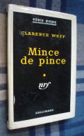 SERIE NOIRE 412 : Mince De Pince - Clarence Weff - EO Gallimard 1958 - Jaquette - BE [1] - Série Noire