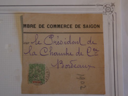 AZ22 INDOCHINE   SUR  FRAGMENT   1902 COCHINCHINE . CHAMBRE DE COMMERCE SAIGON A . BORDEAUX + AFFRANCH. PLAISANT+++ - Storia Postale