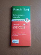 Guida Touring Club Italiano - Francia Nord - Ed. 2017-2018 - Autres & Non Classés