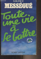 Toute Une Vie à Se Battre - Mességué Maurice - 1977 - Gesigneerde Boeken