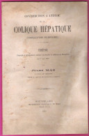 Contribution à L'étude De La Colique Hépatique Thèse Du Docteur Jules Mas Montpellier 1891 édition Originale Dédicacée - Health