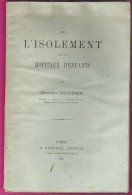 De L'Isolement Dans Les Hopitaux D'Enfants Par Le Docteur Théodore Théremin Paris 1889 édition Originale Dédicacée - Gezondheid