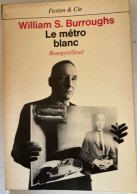 2 Livres De William S. Burroughs = Le Métro Blanc (Seuil - 1976) / Le Ticket Qui Explosa (10/18 - 1972) - Lots De Plusieurs Livres