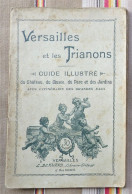 78 VERSAILLES 1908 Et Les TRIANONS Guide Illustre Chateau Musee Parc Jardins Et Itineraire Des Grandes Eaux - Ile-de-France