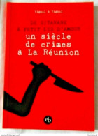 Peu Commun - De Sitarane à Petit Lys D'amour De VIGNOL & VIGNOL - Un Siècle De Crimes à La Reunion (Li De Sitarane) - Autores Franceses