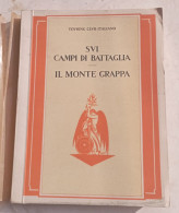 SUI CAMPI DI BATTAGLIA - IL MONTE GRAPPA  # 1928, Touring Club Italiano , Con Foto E Tavole - Guerre 1914-18