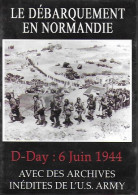 DVD - Le Débarquement En Normandie. D-Day: 6 Juin 1944. Archives Inédites De L'U.S. ARMY - Geschichte