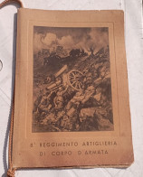 1939 8° Reggimento Artiglieria Di Corpo D'Armata - Con Calendario  - Buone  Condizioni - Documents