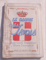 LE GLORIE DI CASA SAVOIA, Dal Conte Biancamano A Vittorio Emanuele III - 1938, Con 180 Illustrazioni - Italien