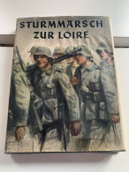 (1940 DUITS) Sturmmarsch Zur Loire. Ein Infanteriekorps Stürmt, Siegt Und Verfolgt. - 5. Guerre Mondiali