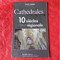 CATHEDRALES HISTOIRES ARCHITECTURE ART SACRE CURIOSITES DANS LE NORD PAS DE CALAIS PICARDIE ET BELGIQUE PAYS DU NORD - Picardie - Nord-Pas-de-Calais