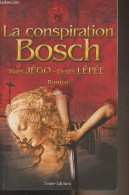 La Conspiration Bosch - Jégo Yves/Lépée Denis - 2006 - Gesigneerde Boeken