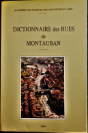 Dictionnaire Des Rues De MONTAUBAN - Académie Des Sciences, Belles Lettres Et Arts - ( 1994 ) . - Midi-Pyrénées