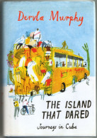 POST FREE UK-The Island That Dared- Journeys In Cuba- Dervla Murphy-2008 Hardback, Dj -pub.Eland--see All 3 Scans - Travel