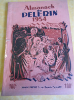 Presse/ Agenda1954 "Almanach Du PELERIN" /Bonne Presse Paris/Calendrier, Conseils Pratiques & Historiques/ 1954   CAL505 - Autres & Non Classés