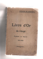 Diocèse Grenoble Livre D'Or Du Clergé Guerre 1914 1918 - French