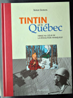 TINTIN Et Le Québec - Hergé Au Coeur De La Révolution Tranquille - Tristan Demers 2010 - Tintin
