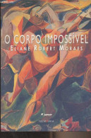 O Corpo Impossivel - Robert Moraes Eliane - 2002 - Gesigneerde Boeken