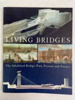 Living Bridges: The Inhabited Bridge, Past, Present And Future. - Architectuur