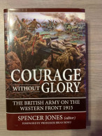 (1914-1918 IEPER) Courage Without Glory. The British Army On Te Western Front 1915. - War 1914-18