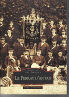 78 - T.Beau Livre Illustré De 160 Pages  " LE  PERRAY D'antan " - Ile-de-France