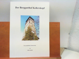 Der Berggasthof Kellerskopf - Eine Geschichtliche Dokumentation - Hessen