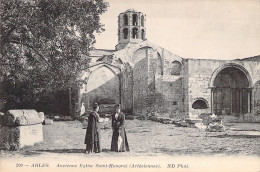 FRANCE - 13 - ARLES - Ancienne Eglise Saint Honorat - Arlésiennes - Carte Postale Ancienne - Arles