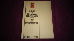 TRAMWAYS ELECTRIQUES DE LA VILLE DE LUXEMBOURG 1908 1933 Régionalisme Tram Tramway Autobus Bus Train Chemin De Fer - Chemin De Fer & Tramway