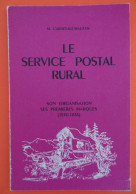 LE SERVICE POSTAL RURAL, Son Organisation, Ses Premières Marques (1830-1836) Par Carnévalé-Mauzan 1959 - Philately And Postal History