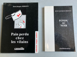 2 Livres De Jean-Jacques Reboux = Pain Perdu Chez Les Vilains (1992) & Fondu Au Noir (1995) Ed. Canaille - Loten Van Boeken