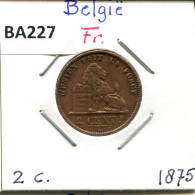 2 CENTIMES 1875 FRENCH Text BELGIQUE BELGIUM Pièce #BA227.F - 2 Centimes