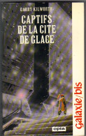 GALAXIE-BIS N° 140 " CAPTIFS DE LA CITE DE GLACE "   OPTA-----KILWORTH - Opta
