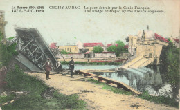 Choisy Au Bac * Le Pont Détruit Par Le Génie Français * Bombardement Ww1 - Andere & Zonder Classificatie