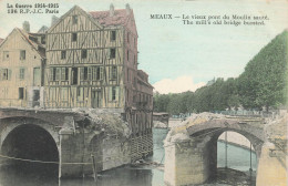 Meaux * Le Vieux Pont Du Moulin Sauté * Ww1 Bombardements - Meaux