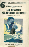 Les Dessous Des Archives Secrètes De Robert Boucard (1931) - Antichi (ante 1960)