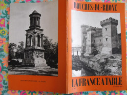 La France à Table N° 148. 1970.Bouches Du Rhône.  Tarascon Marseille If Cassis Martigues Aix Aubagne Rognes. Gastronomie - Tourism & Regions