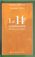 PARIS LE 14° ARRONDISSEMENT HISTORIQUE ET PITTORESQUE 1980 MICHELINE HOFFMANN DOMINIQUE DAUVOIS MICHEL DANSEL - Paris