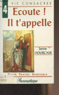 Ecoute ! Il T'appelle - "Petits Traités Spirituels" Série VI Vie Consacrée N°4 - Hourcade Janine - 1994 - Gesigneerde Boeken