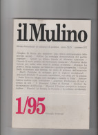 IL MULINO 1/95 - Rivista Bimestrale Di Cultura E Politica. Gennaio/Febbraio Anno XLIV Numero 357 - Società, Politica, Economia