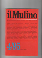 IL MULINO 4/95 - Rivista Bimestrale Di Cultura E Politica.  Luglio/Agosto Anno XLIV Numero 360 - Society, Politics & Economy