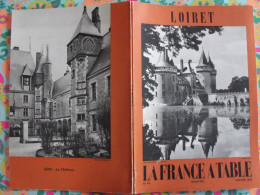 La France à Table N° 94. 1962. Loiret. Orléans Olivet Beaugency Sully Gien Briare Montargis Boesse Cléry. Gastronomie - Turismo Y Regiones