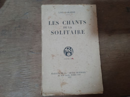 96 //  LES CHANTS DE LA SOLITAIRE / LISE LAMARRE / 1931 - Auteurs Français