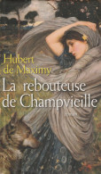 HUBERT DE MAXIMY - La Rebouteuse De Champvieille - 437 Pages - Roman Relié - 2010 - Azione