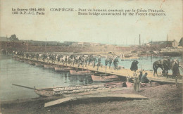 Compiègne * Le Pont De Bateaux Construit Par Le Régiment De Génie Français * Militaria - Compiegne