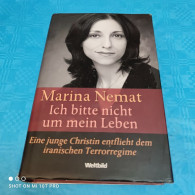 Marina Nemat - Ich Bitte Nicht Um Mein Leben - Biografieën & Memoires